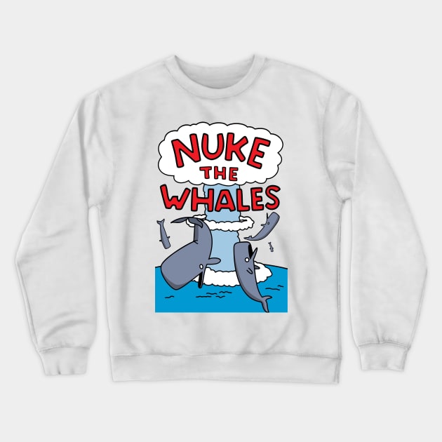 Nuke The Whales Crewneck Sweatshirt by Rock Bottom